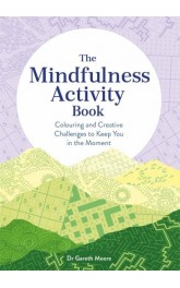 The Mindfulness Activity Book Colouring &creative challenges to keep you in the moment  