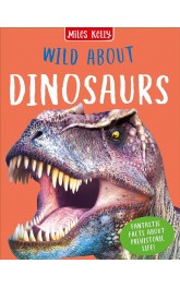Wild about Dinosaurs ,Miles Kelly 
