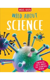 Wild about Science ,Miles Kelly 